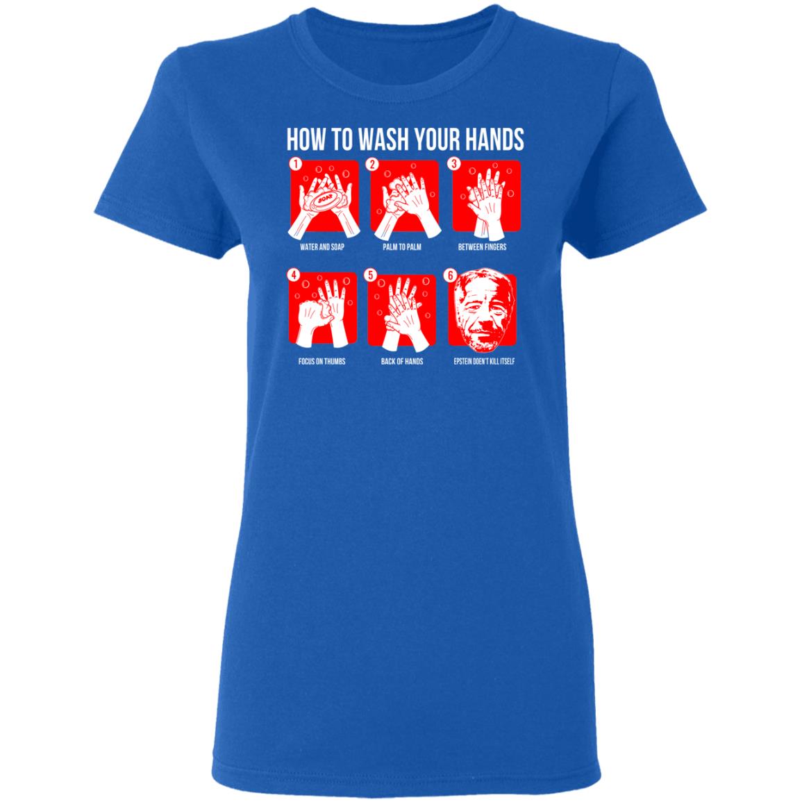 How To Wash Your Hands Epstein Shirt, Hoodie, Tank