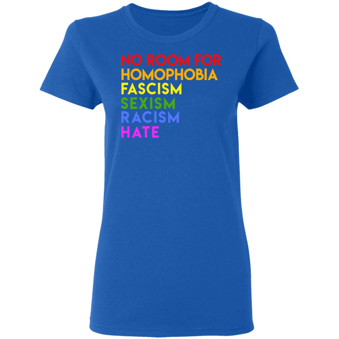 No Room For Homophobia Fascism Sexism Racism Hate LGBT Shirt, Hoodie, Tank