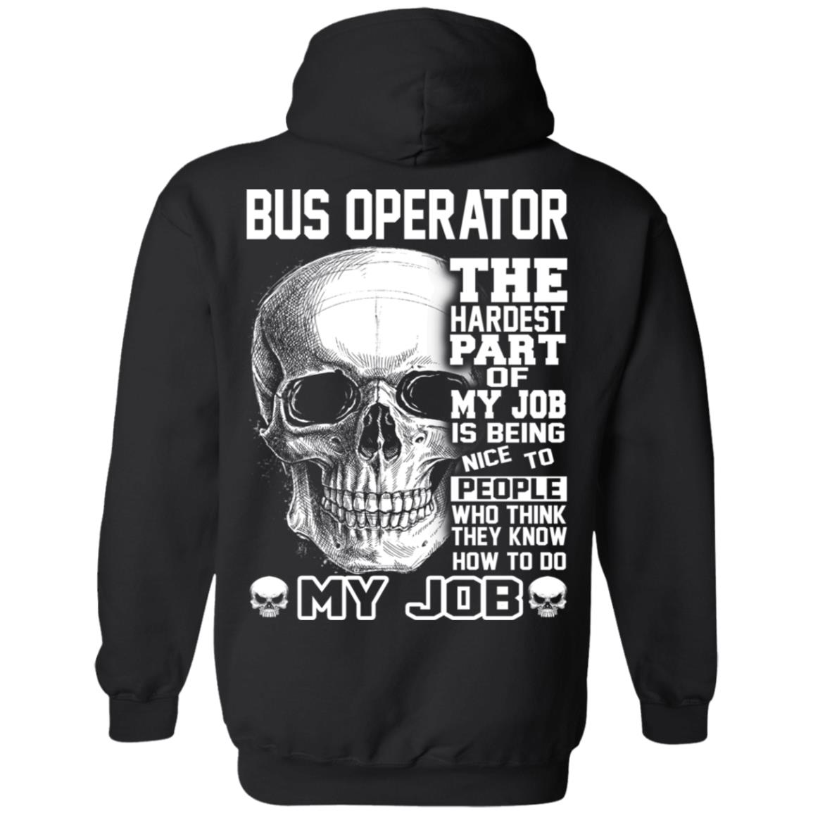 Bus Operator The Hardest Part Of My Job Is Being Nice To People T-Shirts, Hoodie, Tank