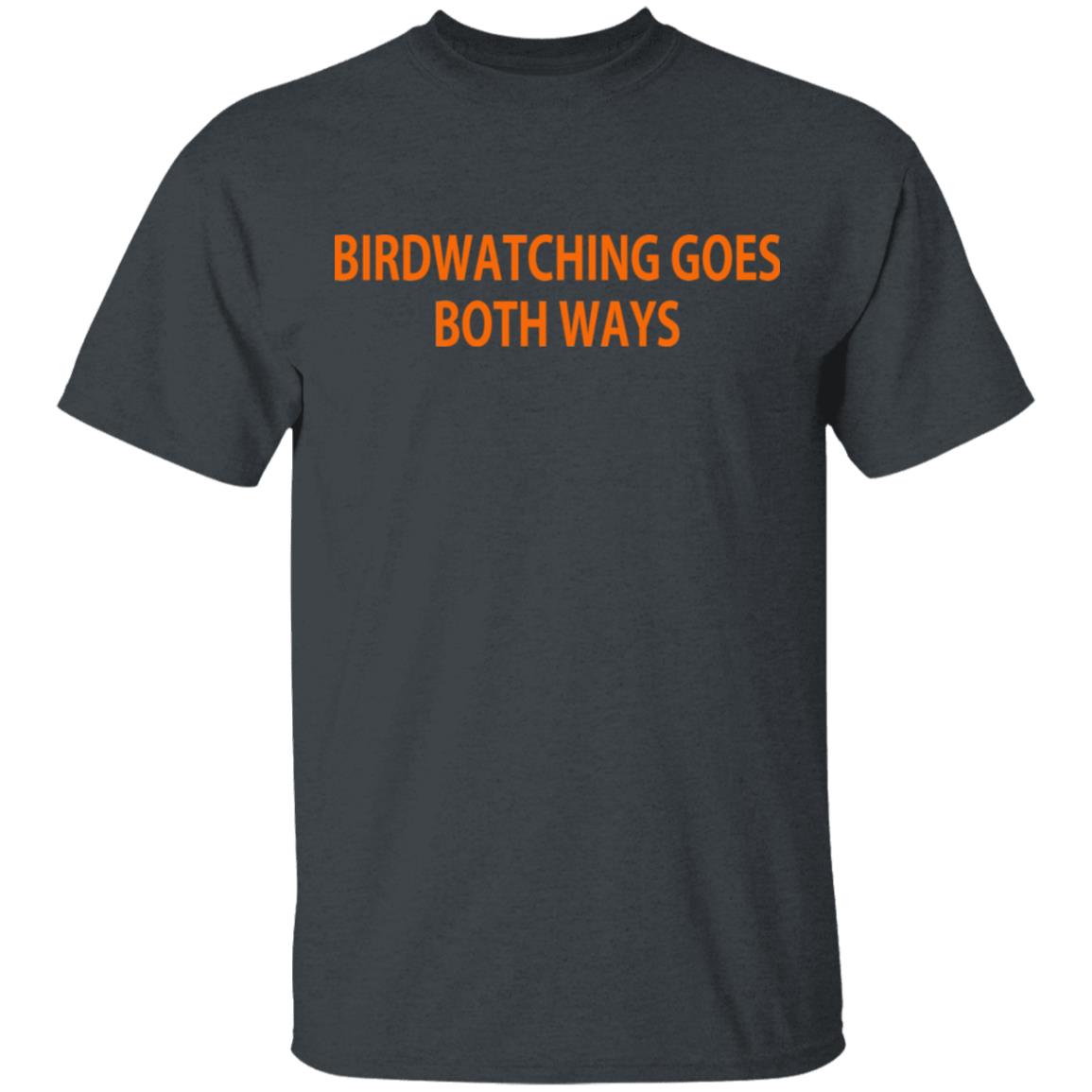 Birdwatching Goes Both Ways Shirt, Hoodie, Tank