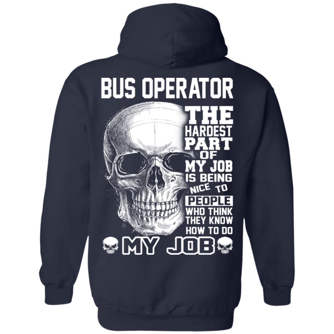 Bus Operator The Hardest Part Of My Job Is Being Nice To People T-Shirts, Hoodie, Tank
