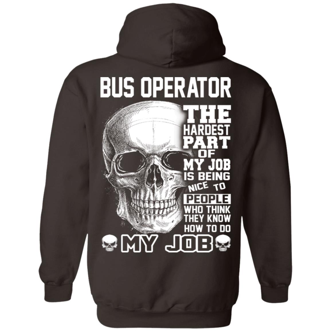 Bus Operator The Hardest Part Of My Job Is Being Nice To People T-Shirts, Hoodie, Tank
