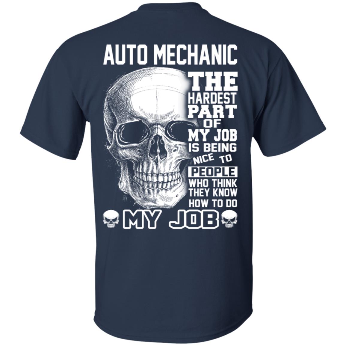 Auto Mechanic The Hardest Part Of My Job Is Being Nice To People T-Shirts, Hoodie, Tank