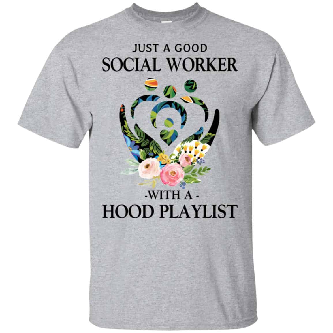 Just A Good Social Worker With A Hood Playlist T-Shirts, Hoodie, Tank