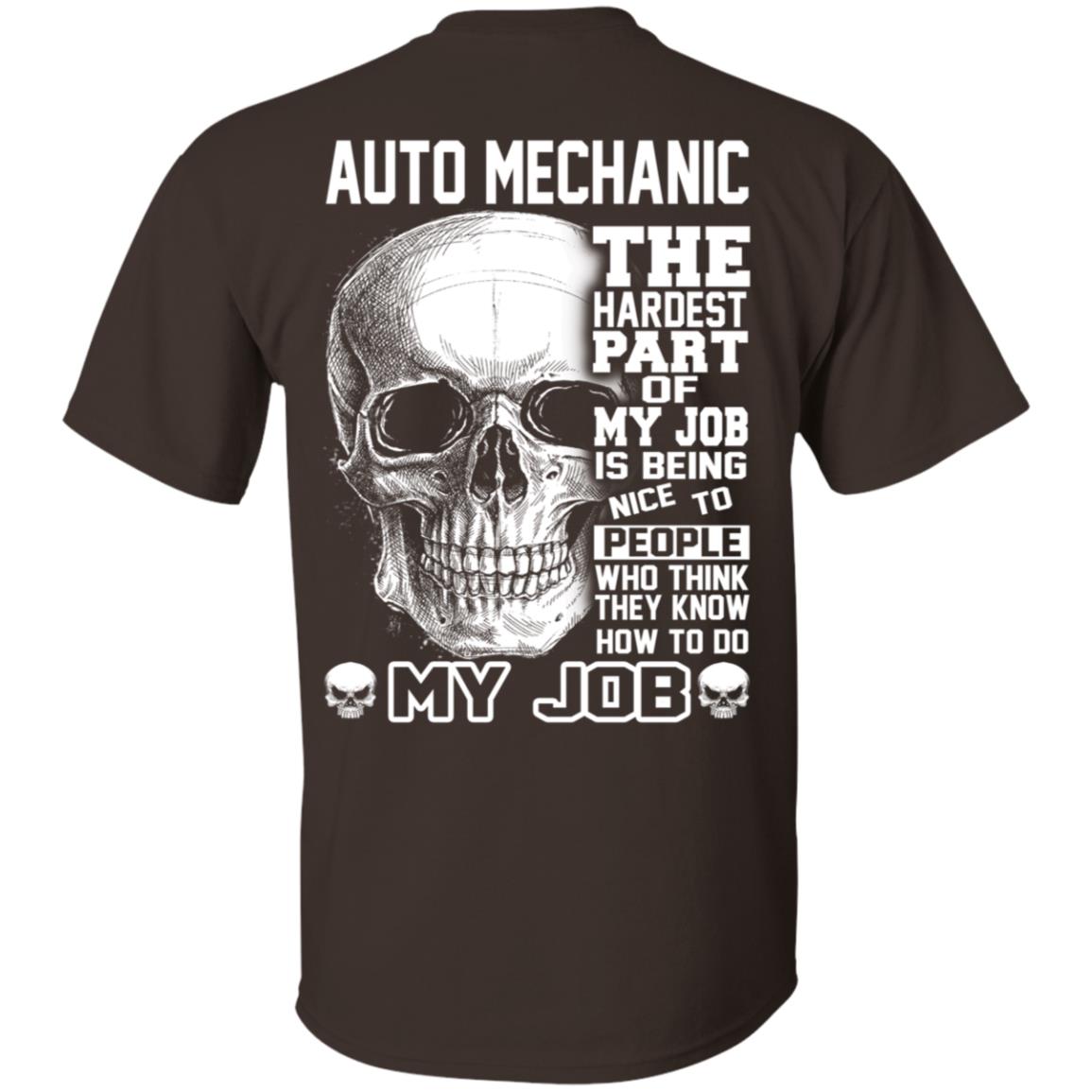 Auto Mechanic The Hardest Part Of My Job Is Being Nice To People T-Shirts, Hoodie, Tank