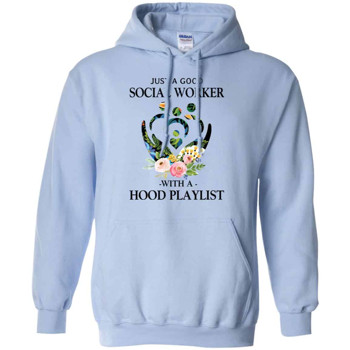 Just A Good Social Worker With A Hood Playlist T-Shirts, Hoodie, Tank