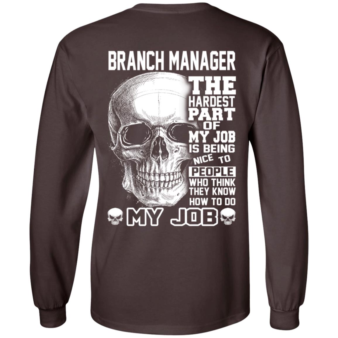 Branch Manager The Hardest Part Of My Job Is Being Nice To People T-Shirts, Hoodie, Tank