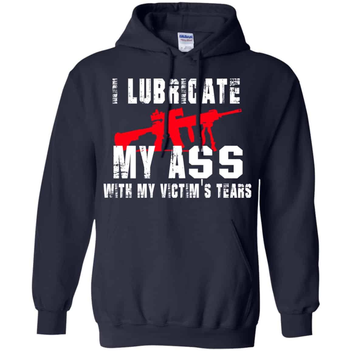 I Lubricate My Ass With My Victim’s Tears T-Shirts, Hoodie, Tank