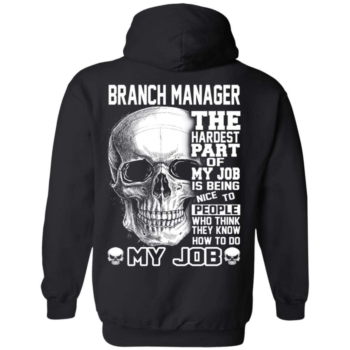 Branch Manager The Hardest Part Of My Job Is Being Nice To People T-Shirts, Hoodie, Tank