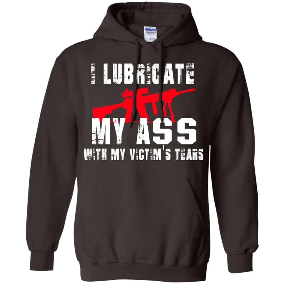 I Lubricate My Ass With My Victim’s Tears T-Shirts, Hoodie, Tank