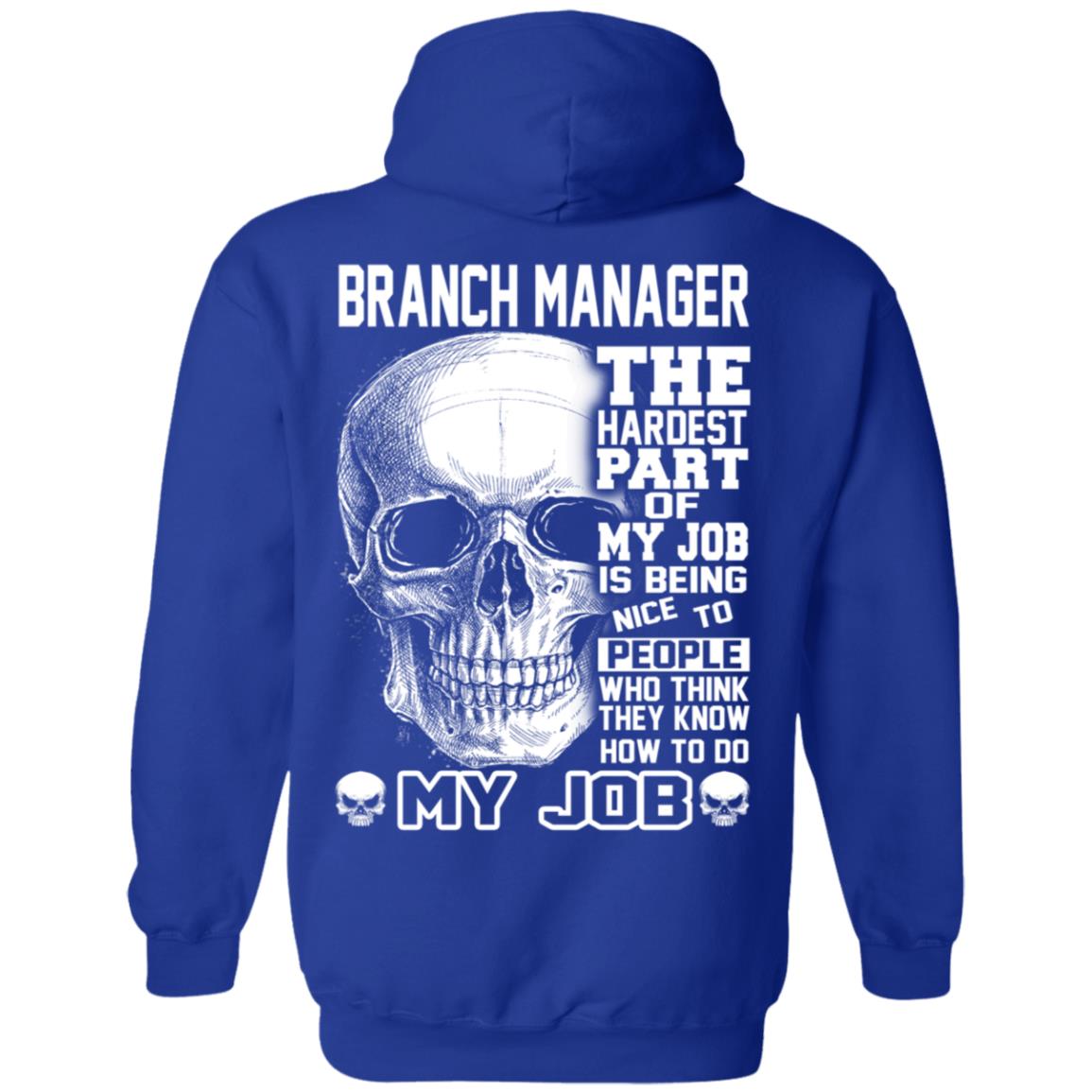 Branch Manager The Hardest Part Of My Job Is Being Nice To People T-Shirts, Hoodie, Tank