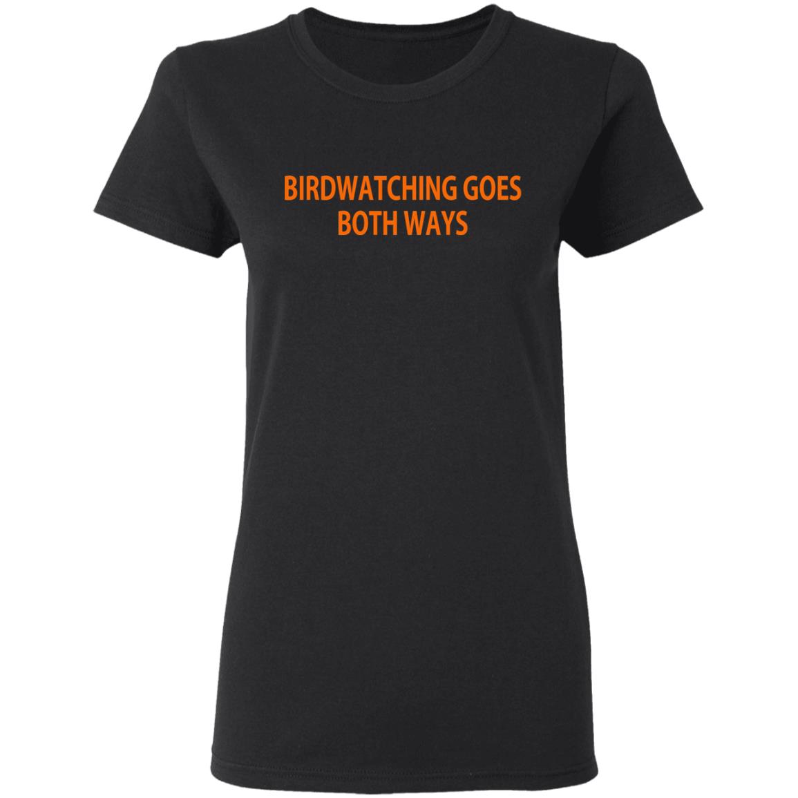 Birdwatching Goes Both Ways Shirt, Hoodie, Tank