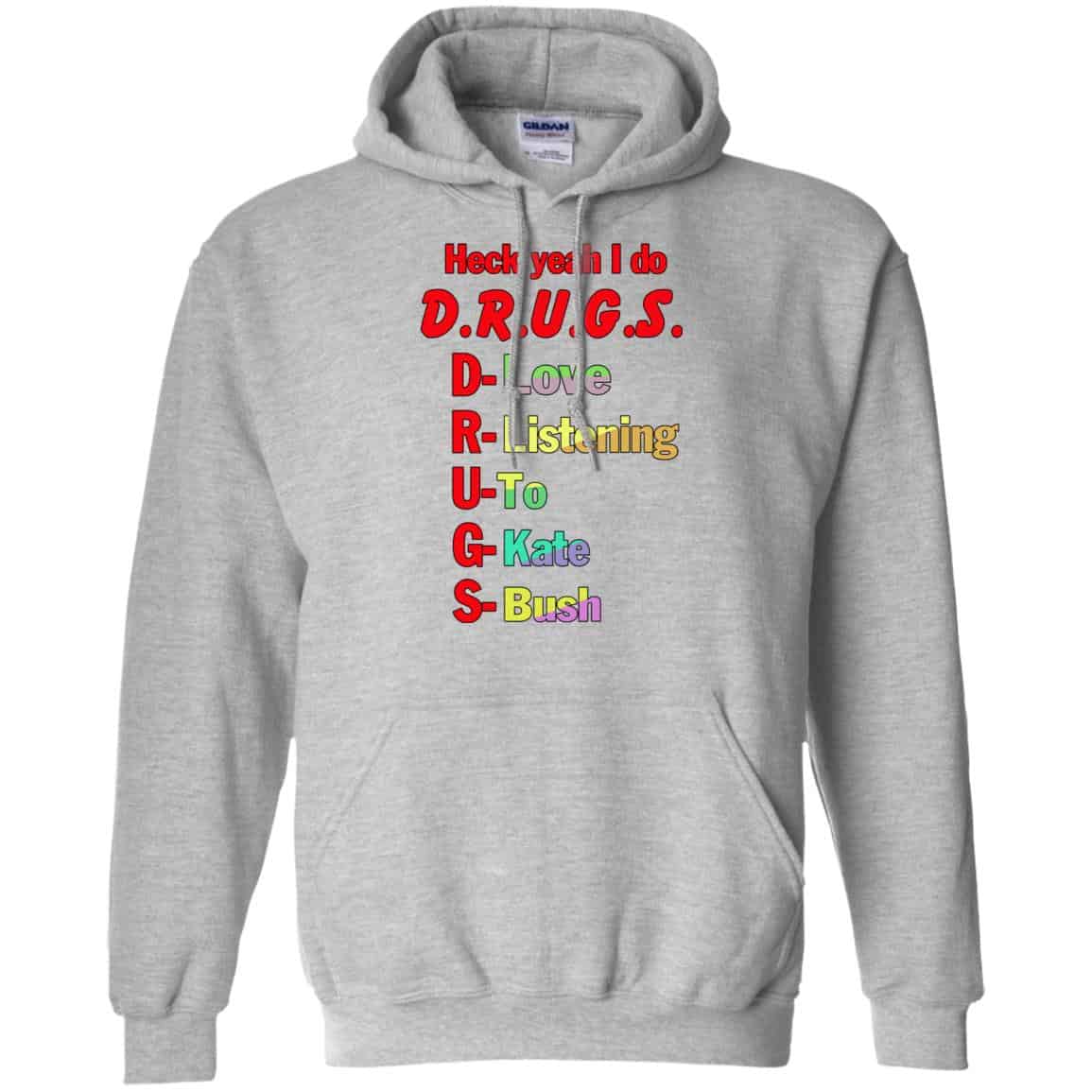 Heck Yeah I Do D.R.U.G.S. D-Love R-Listening U-To G-Kate S-Bush T-Shirts, Hoodie, Tank