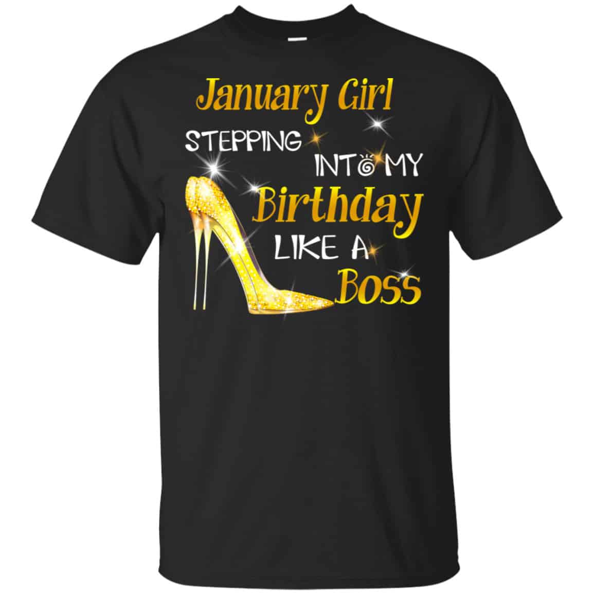 January Girl Stepping Into My Birthday Like A Boss Shirt, Hoodie, Tank