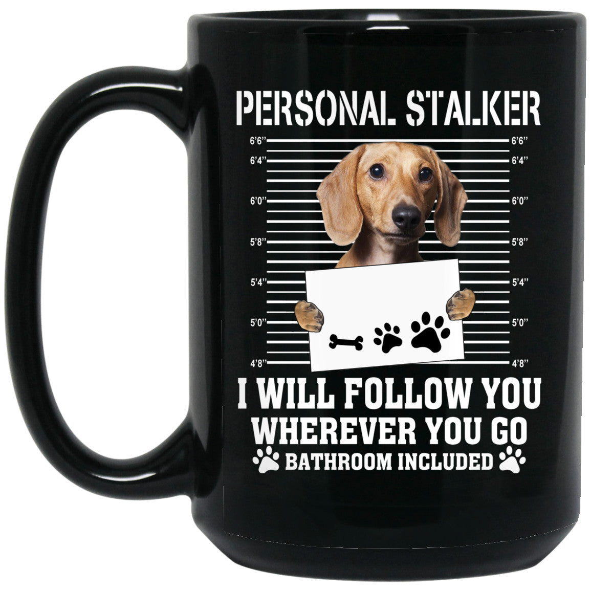 Personal Stalker I Will Follow You Wherever You Go Bathroom Included Chihuahua Mug