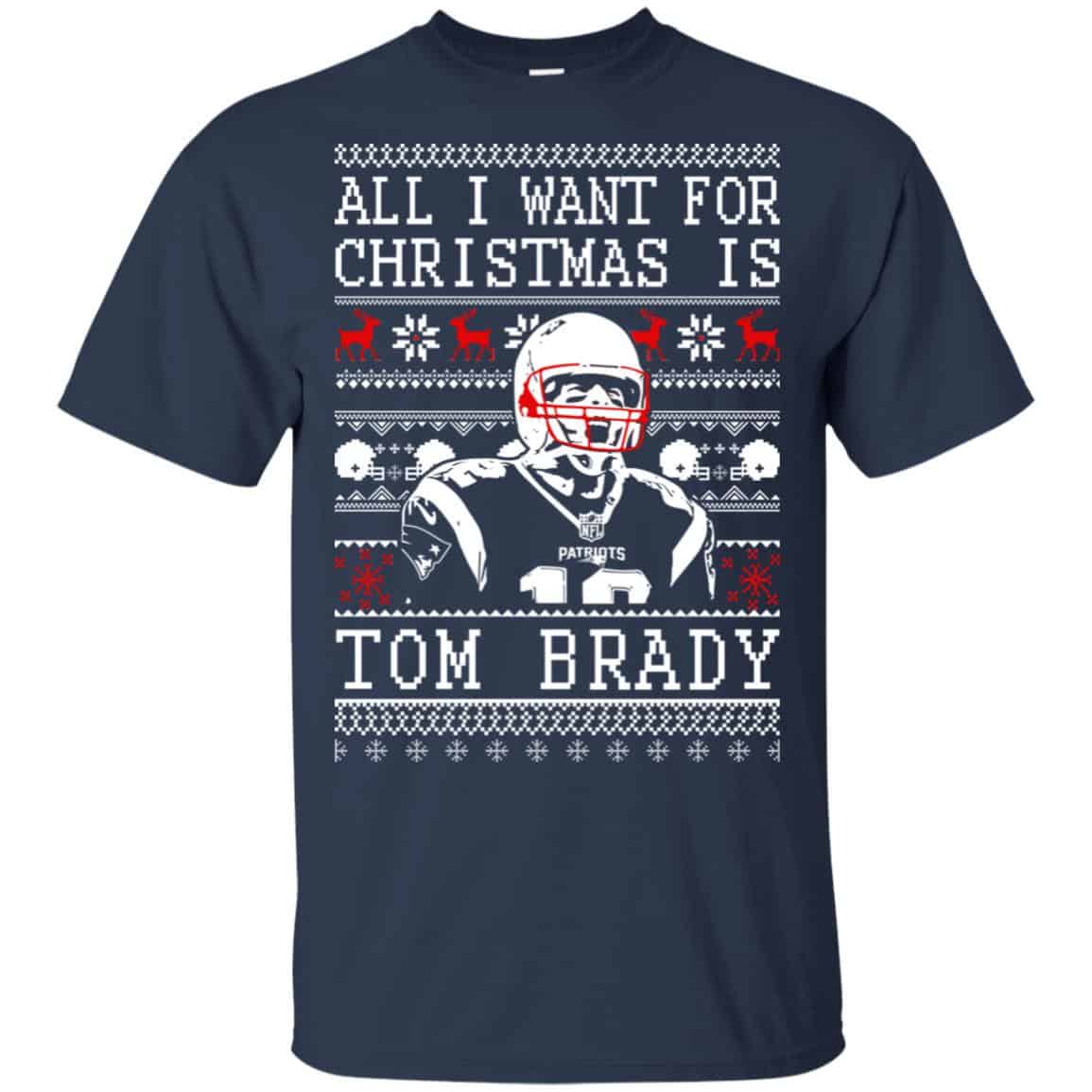 Tom Brady: All I Want For Christmas Is Tom Brady Christmas Sweater, T-Shirts, Hoodie