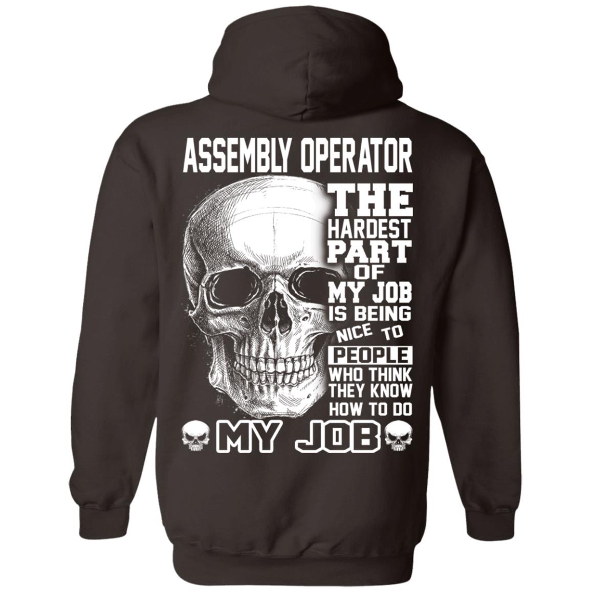 Assembly Operator The Hardest Part Of My Job Is Being Nice To People T-Shirts, Hoodie, Tank