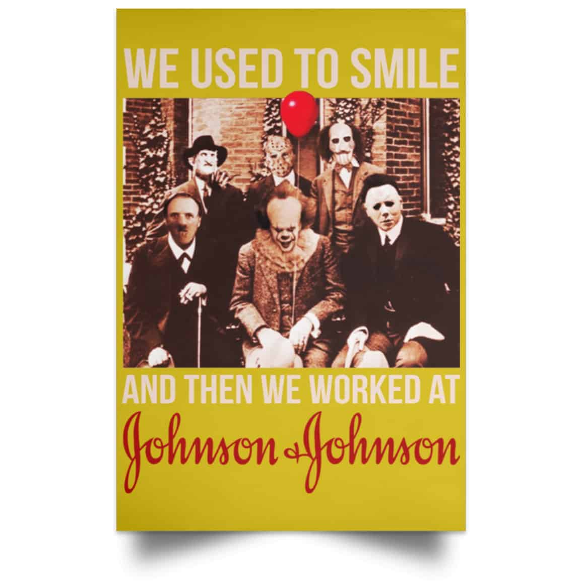 We Used To Smile And Then We Worked At Johnson & Johnson Posters