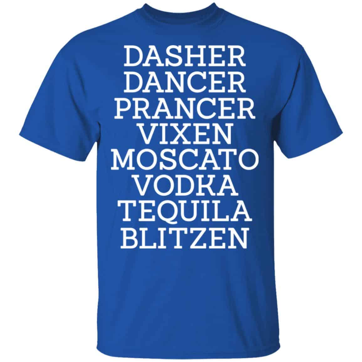 Dasher Dancer Prancer Vixen Moscato Vodka Tequila Blitzen Sweatshirt, Hoodie, Tank