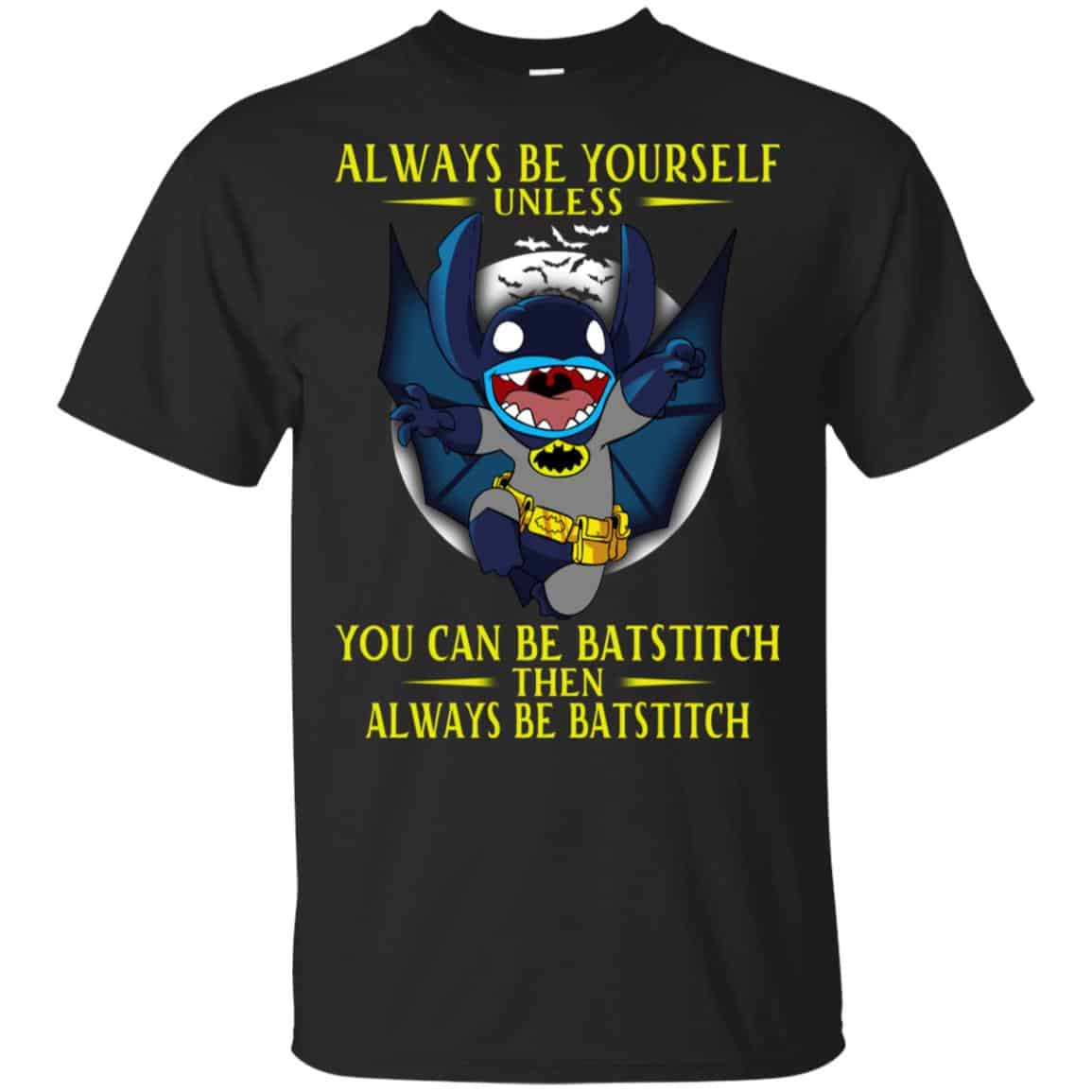 Always Be Yourself Unless You Can Be Batstitch Then Always Be Batstitch Shirt, Hoodie, Tank