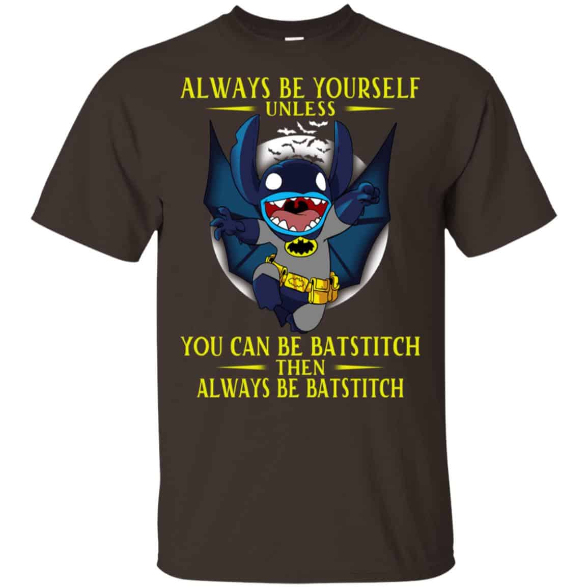 Always Be Yourself Unless You Can Be Batstitch Then Always Be Batstitch Shirt, Hoodie, Tank