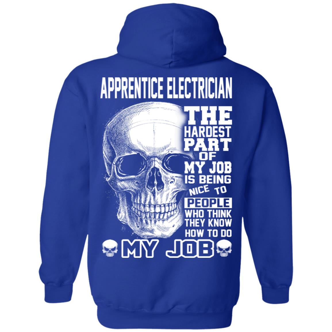 Apprentice Electrician The Hardest Part Of My Job Is Being Nice To People T-Shirts, Hoodie, Tank