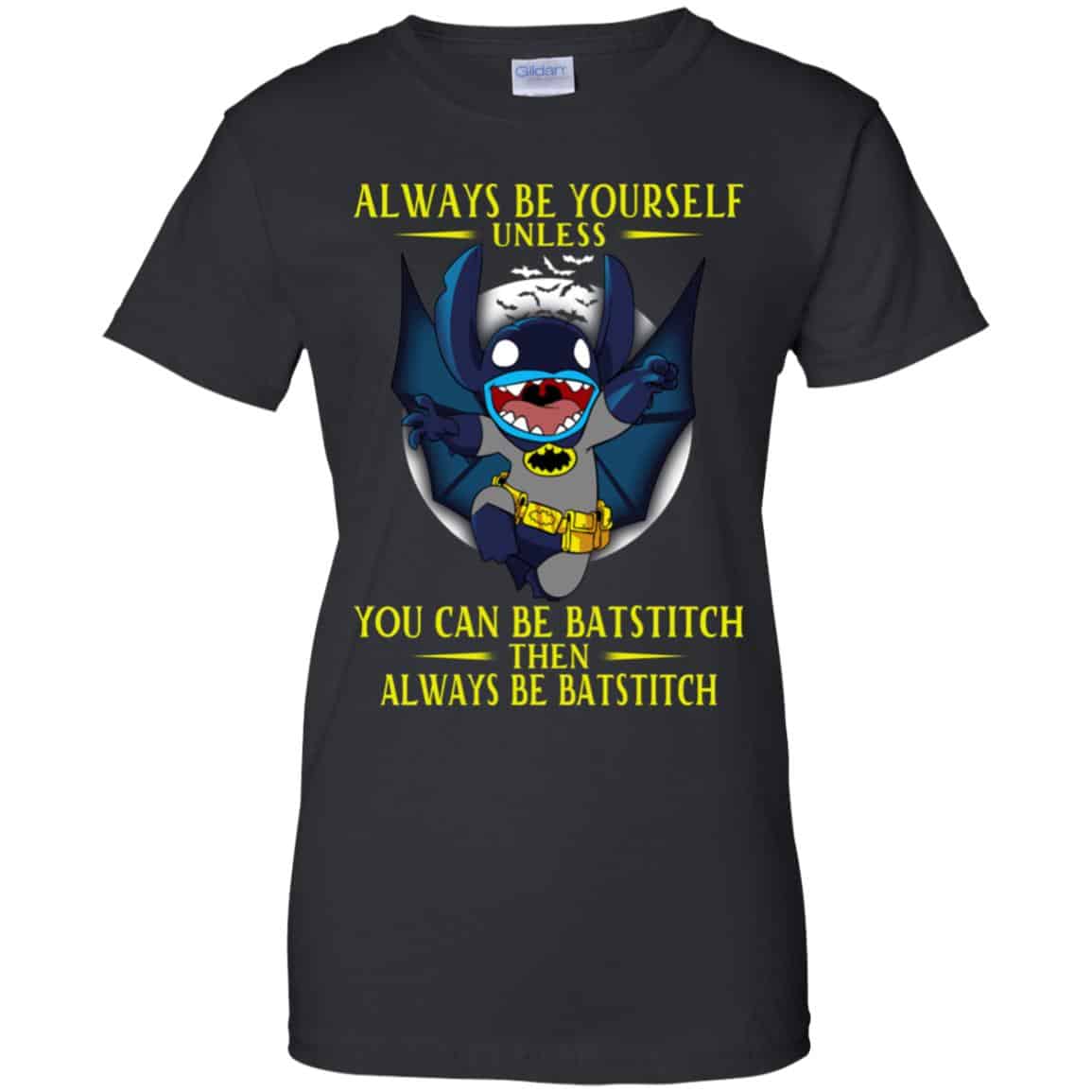 Always Be Yourself Unless You Can Be Batstitch Then Always Be Batstitch Shirt, Hoodie, Tank