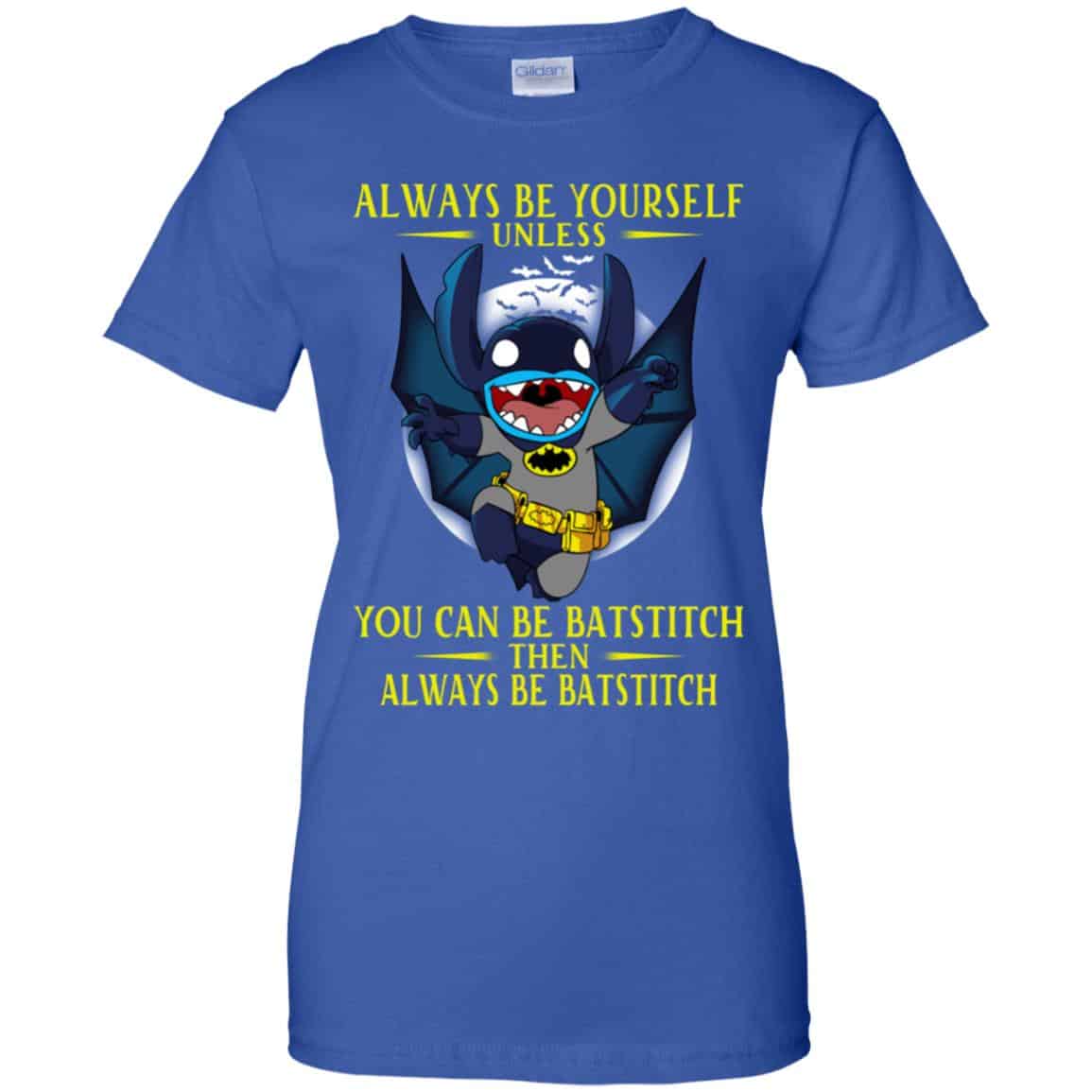 Always Be Yourself Unless You Can Be Batstitch Then Always Be Batstitch Shirt, Hoodie, Tank