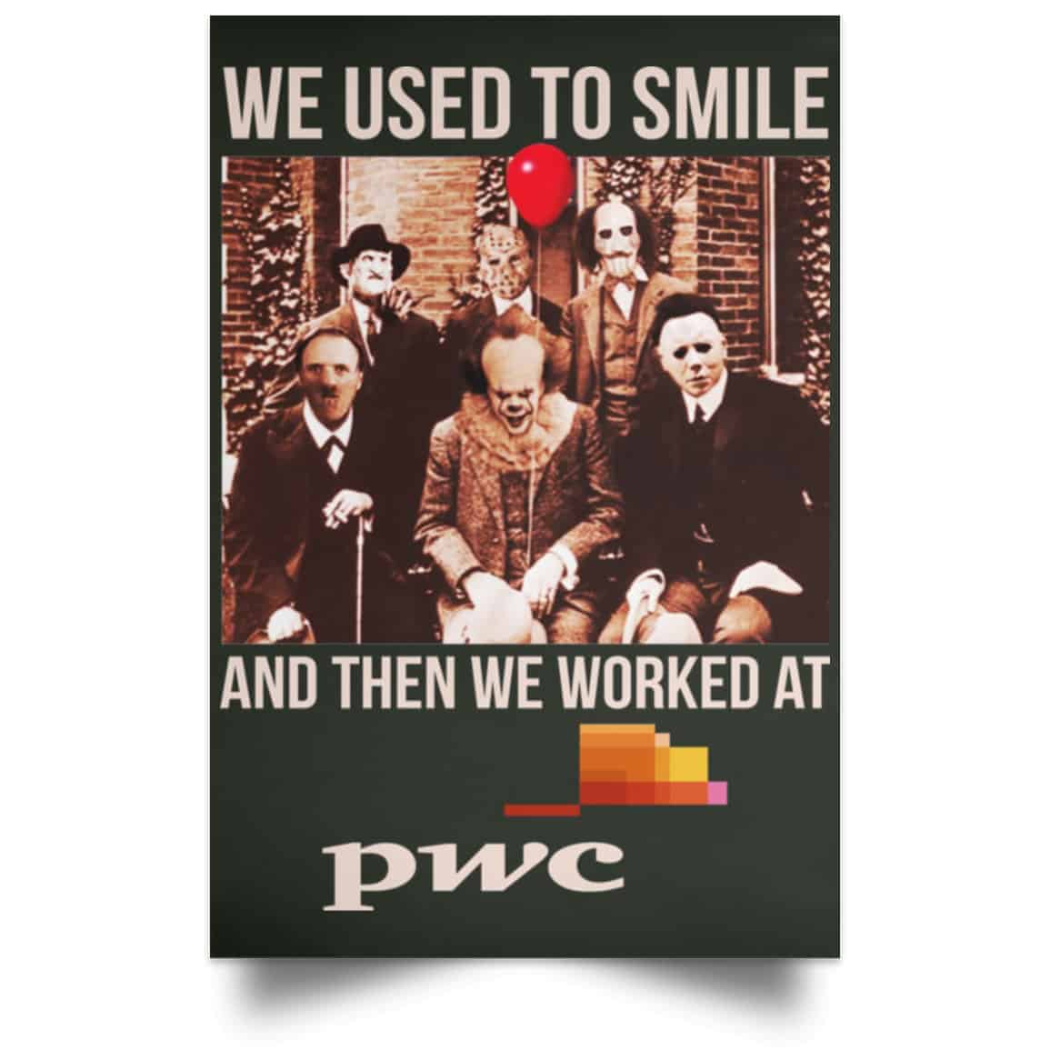 We Used To Smile And Then We Worked At PwC Poster
