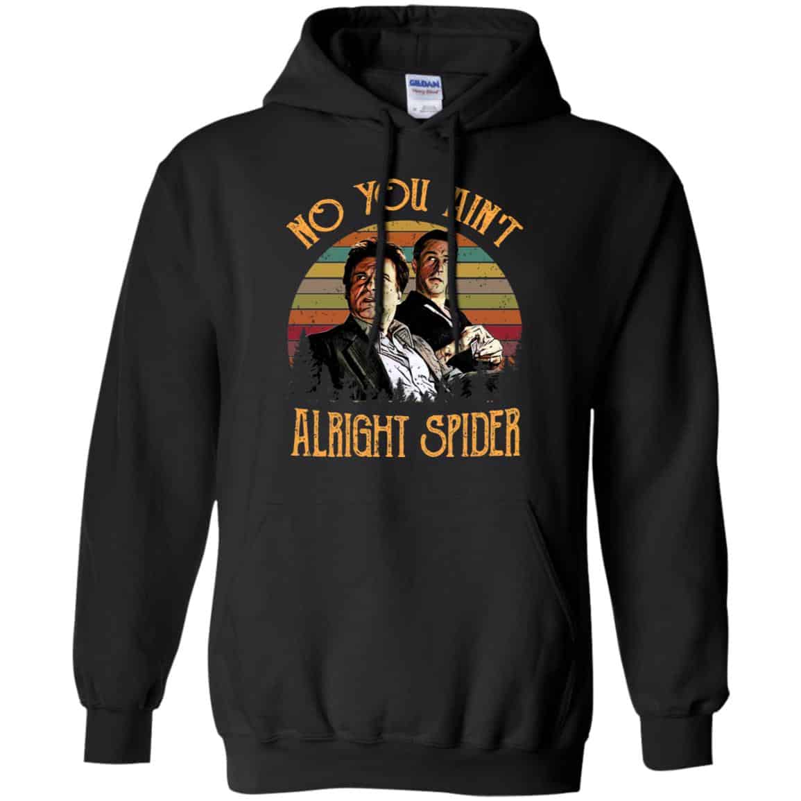 Goodfellas Tommy DeVito Jimmy Conway “No You Ain’t Alright Spider” T-Shirts, Hoodie, Tank