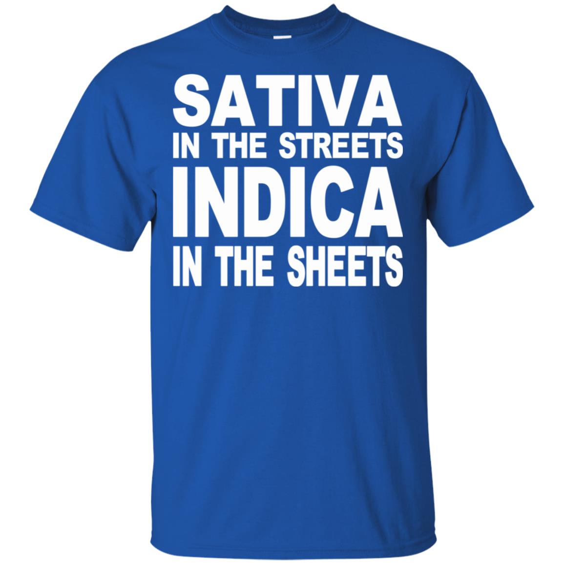 Sativa In The Streets Indica In The Sheets T-Shirts, Hoodie, Tank