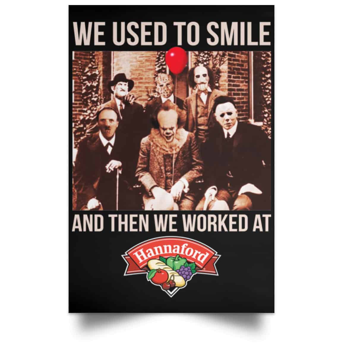 We Used To Smile And Then We Worked At Hannaford Posters