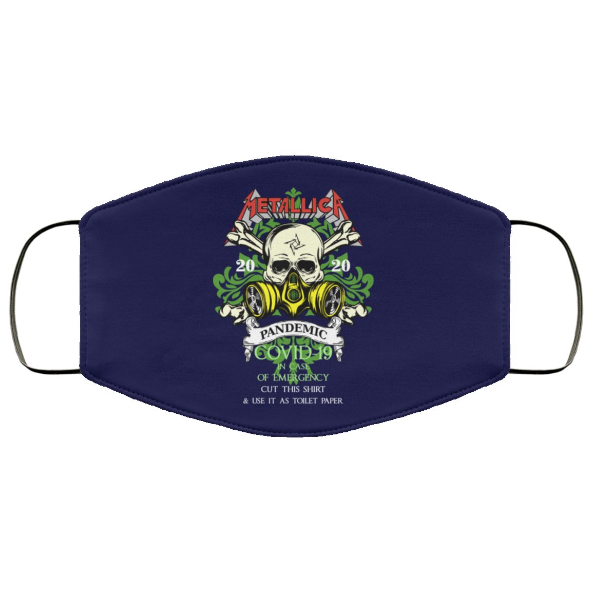 Metallica 2020 Pandemic Covid-19 In Case Of Emergency Use This Shirt As Toilet Paper Face Mask