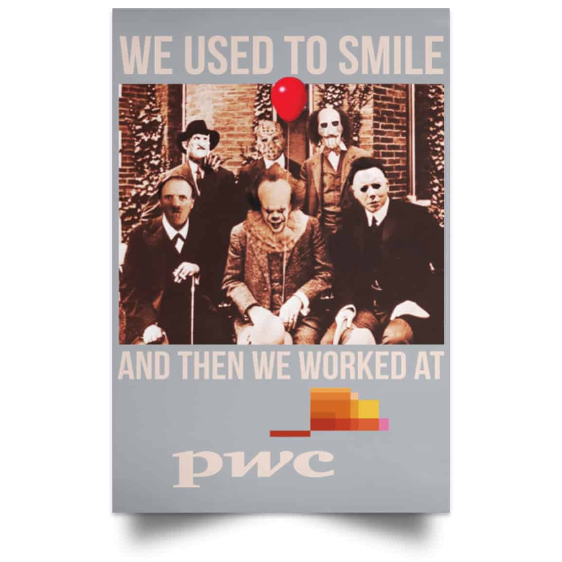 We Used To Smile And Then We Worked At PwC Poster