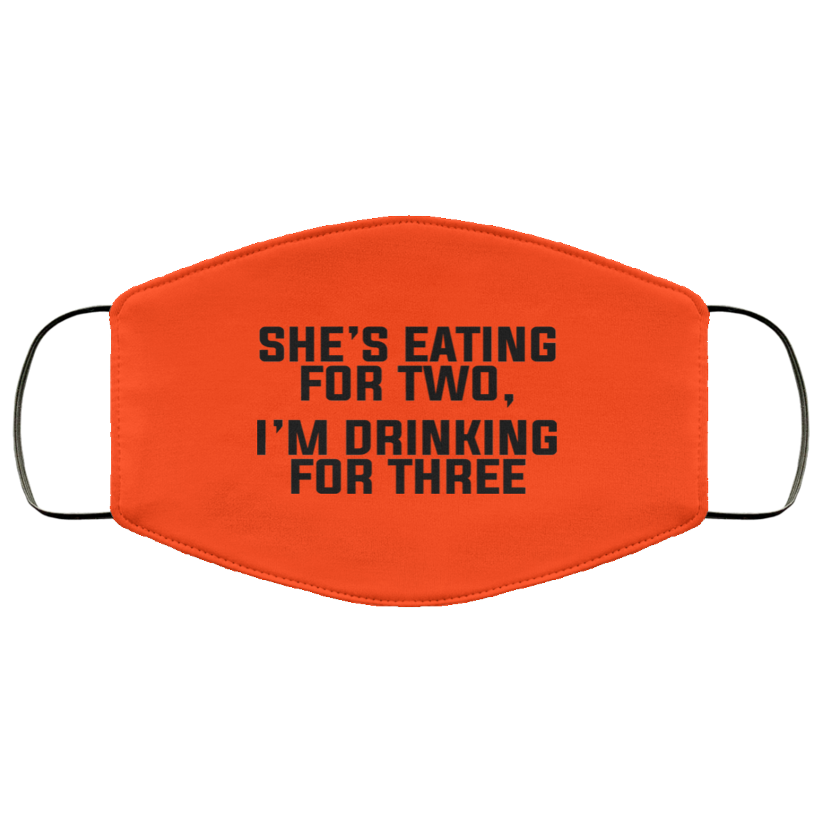 She’s Eating For Two I’m Drinking For Three Face Mask