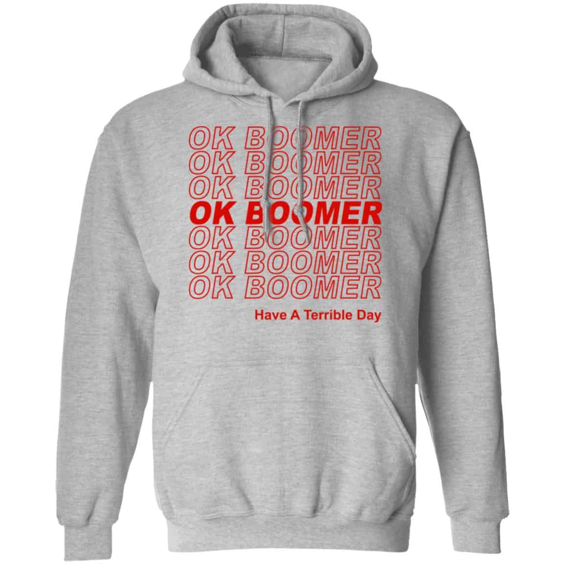 Ok Boomer Have A Terrible Day Shirt Marks End Of Friendly Generational Relations Shirt, Hoodie, Tank