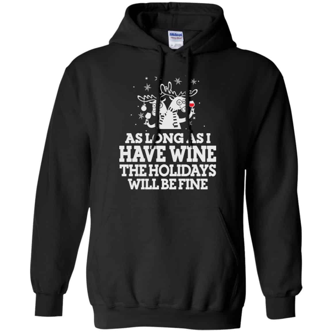 As Long As I Have Wine The Holidays Will Be Fine Shirt, Hoodie, Tank