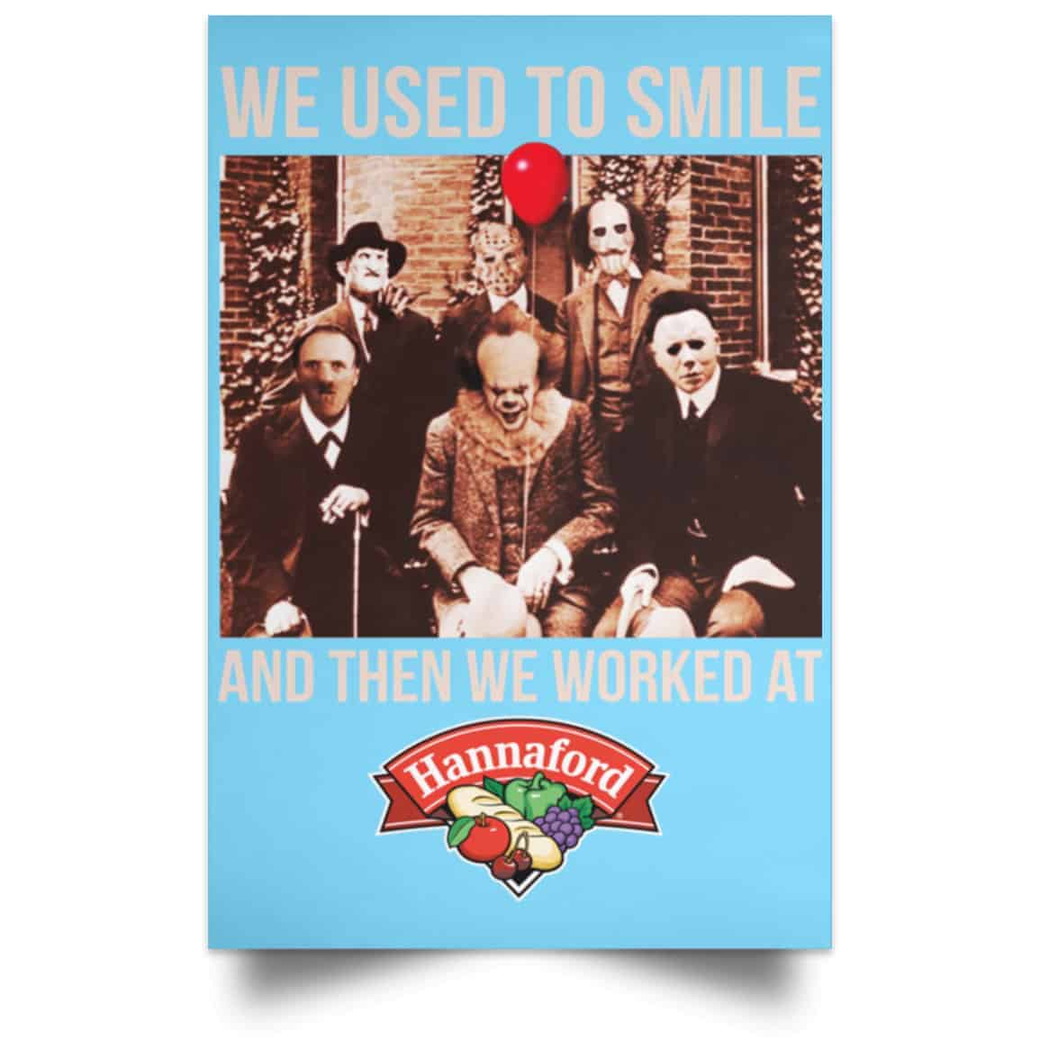 We Used To Smile And Then We Worked At Hannaford Posters