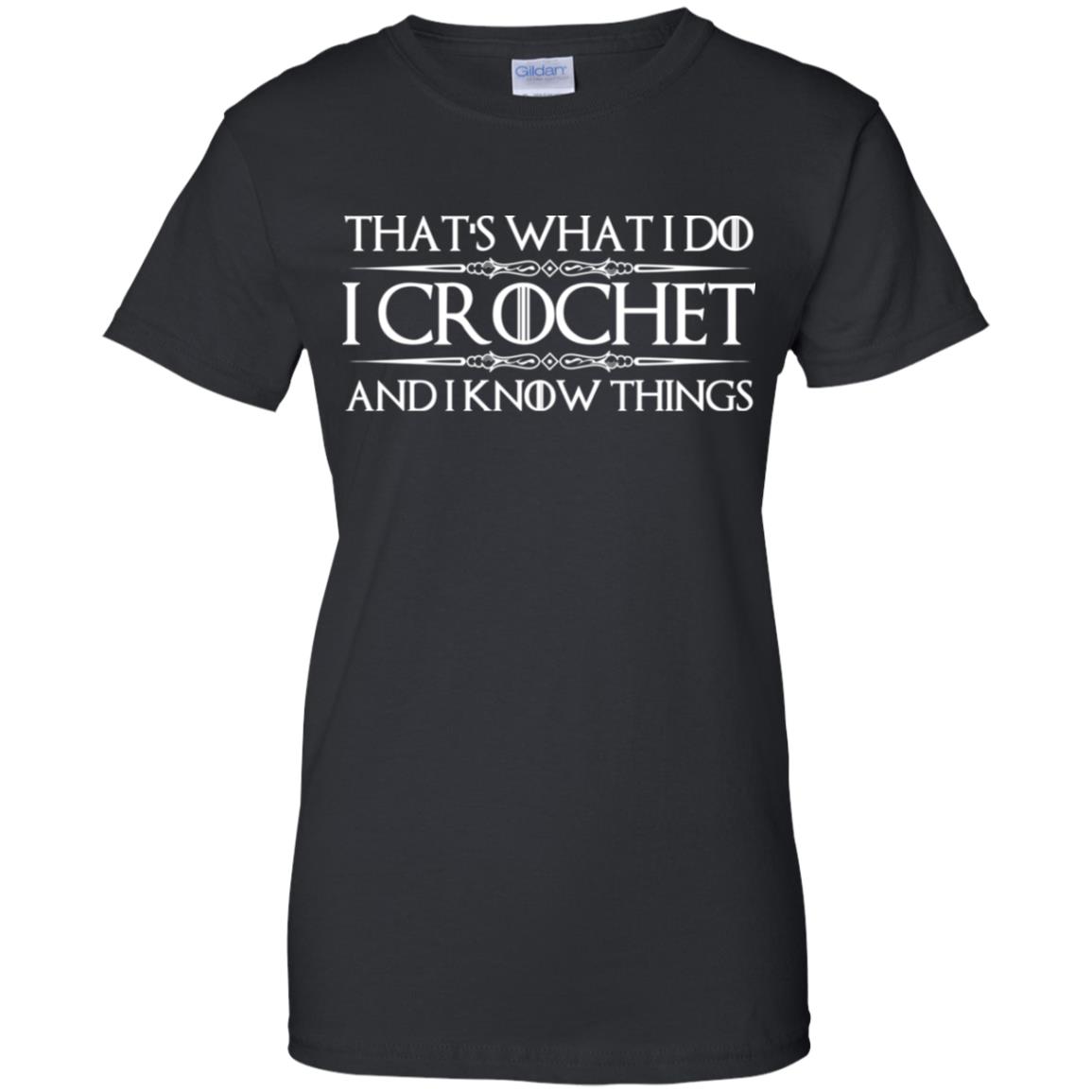 That’s What I Do I Crochet And I Know Things T-Shirts, Hoodie, Tank