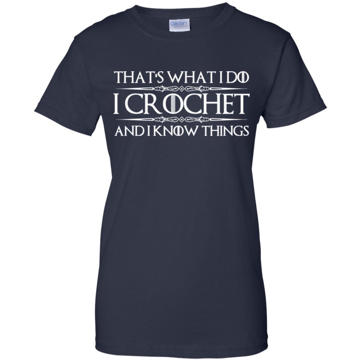 That’s What I Do I Crochet And I Know Things T-Shirts, Hoodie, Tank