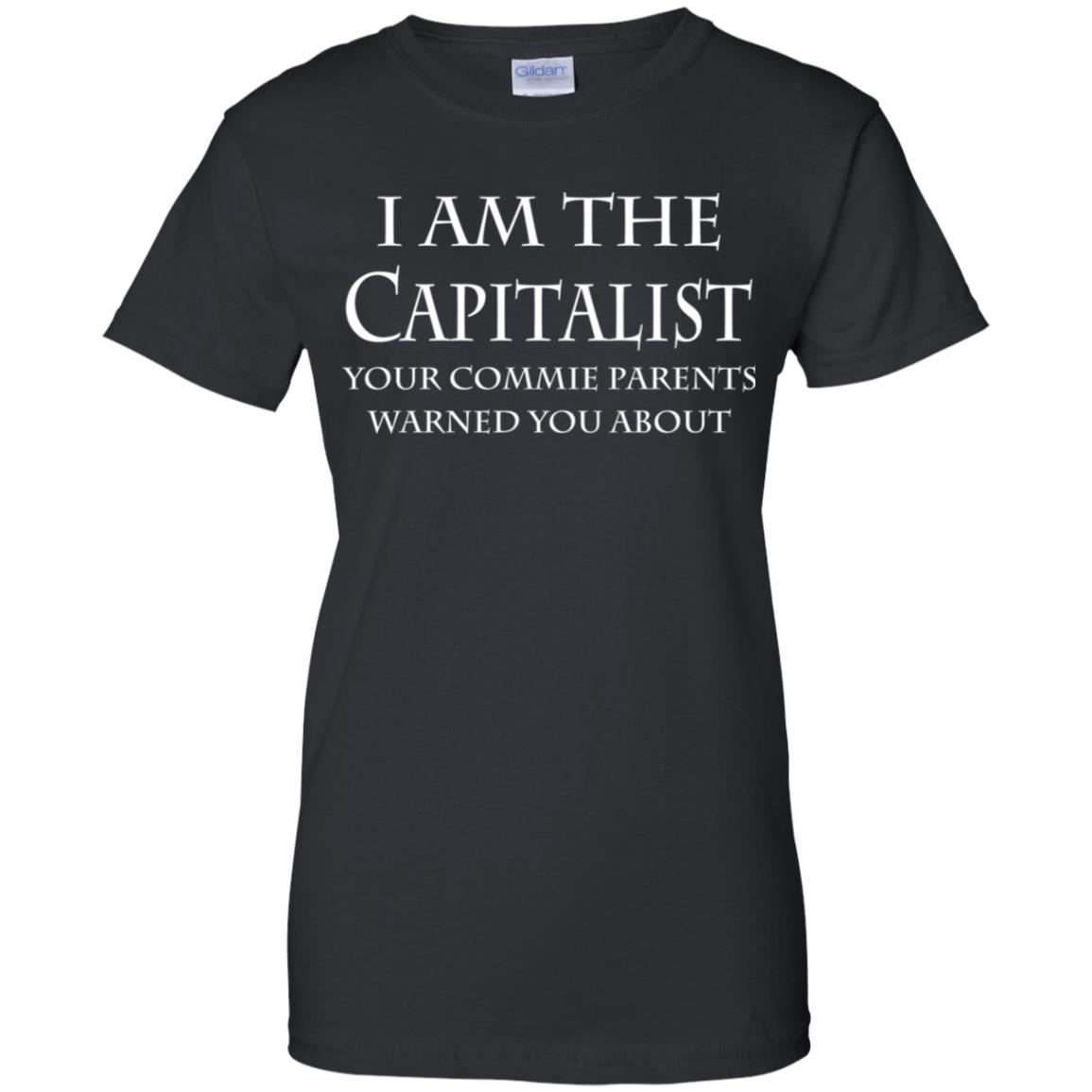 I Am The Capitalist Your Commie Parents Warned You About T-Shirts, Hoodie, Tank