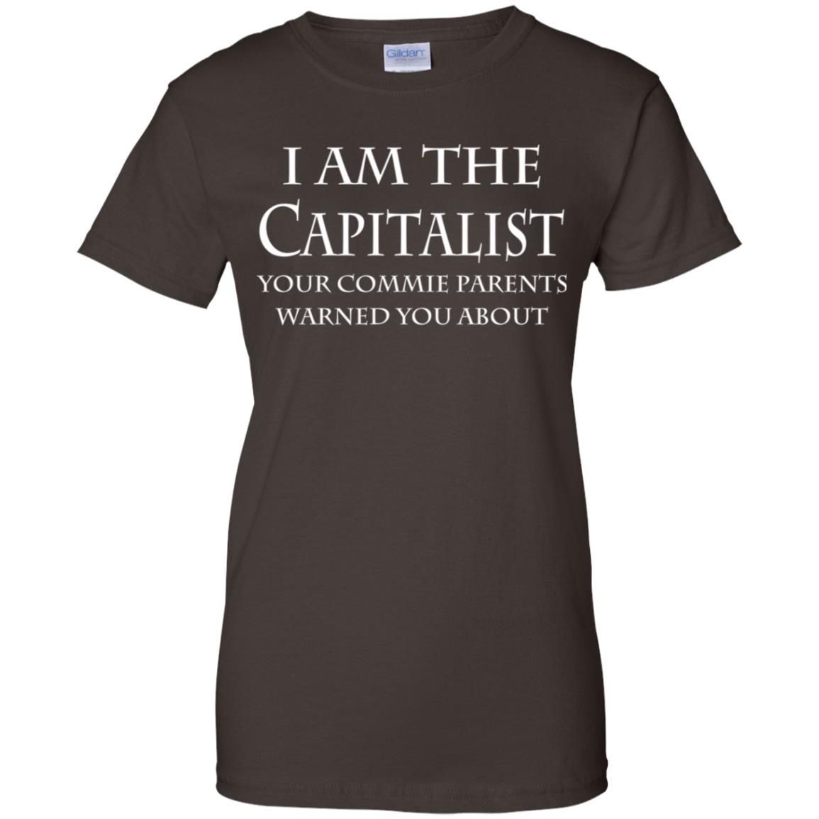 I Am The Capitalist Your Commie Parents Warned You About T-Shirts, Hoodie, Tank