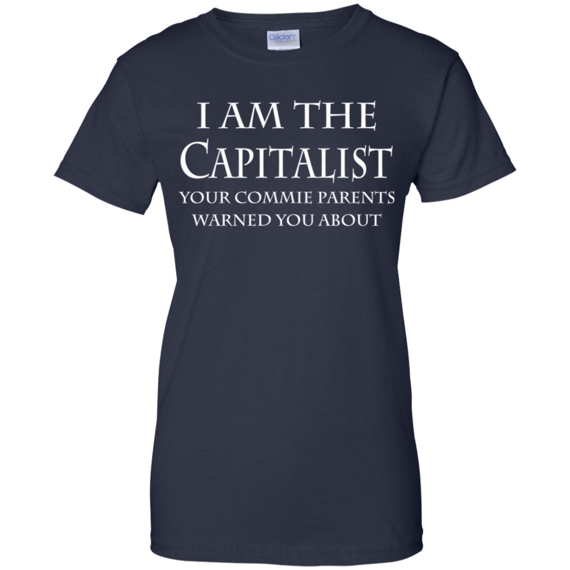 I Am The Capitalist Your Commie Parents Warned You About T-Shirts, Hoodie, Tank
