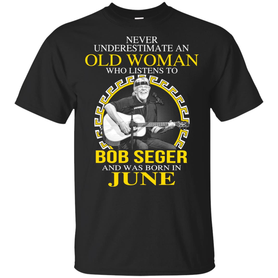 An Old Woman Who Listens To Bob Seger And Was Born In June T-Shirts, Hoodie, Tank