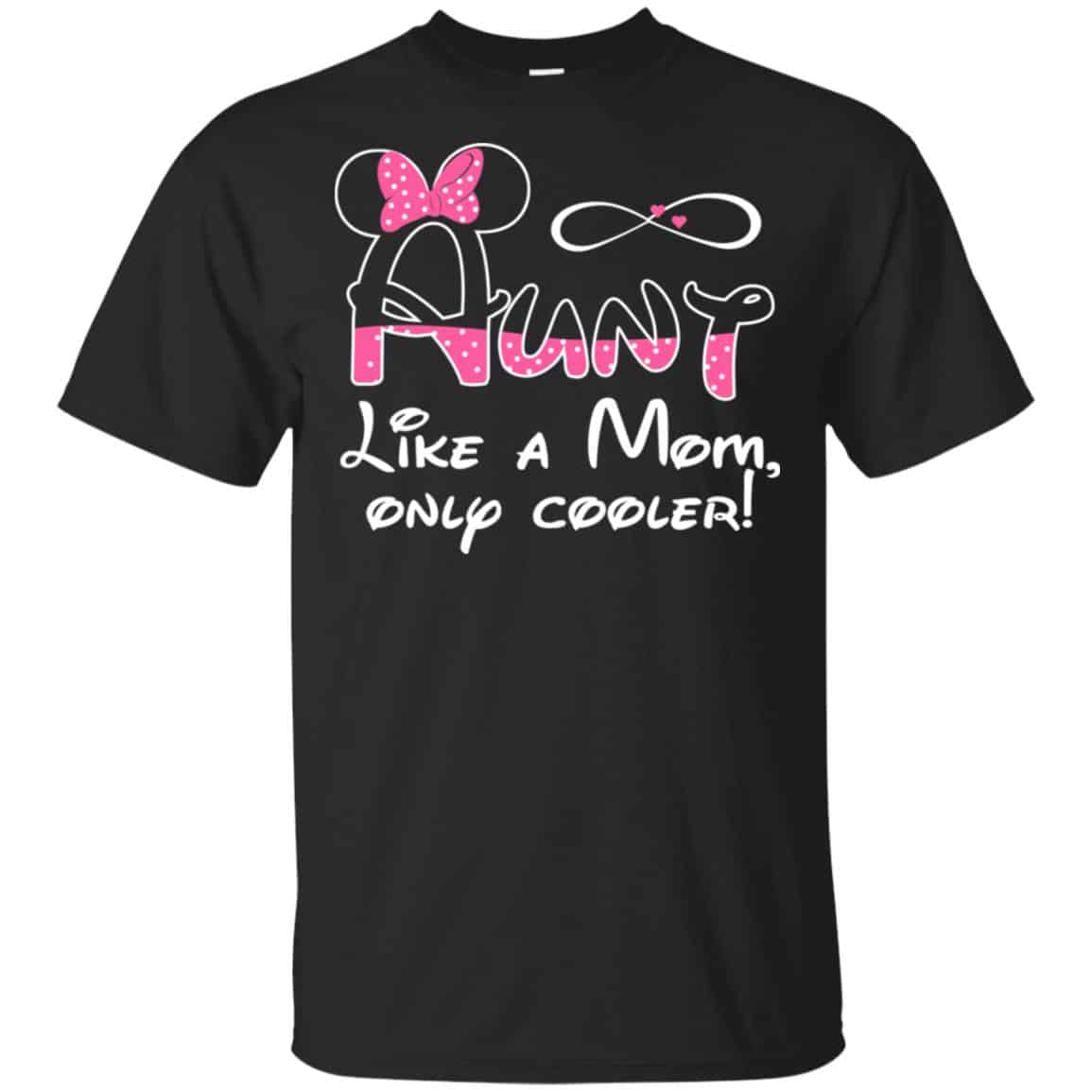 Aunt Like A Mom, Only Cooler Shirt, Hoodie, Tank