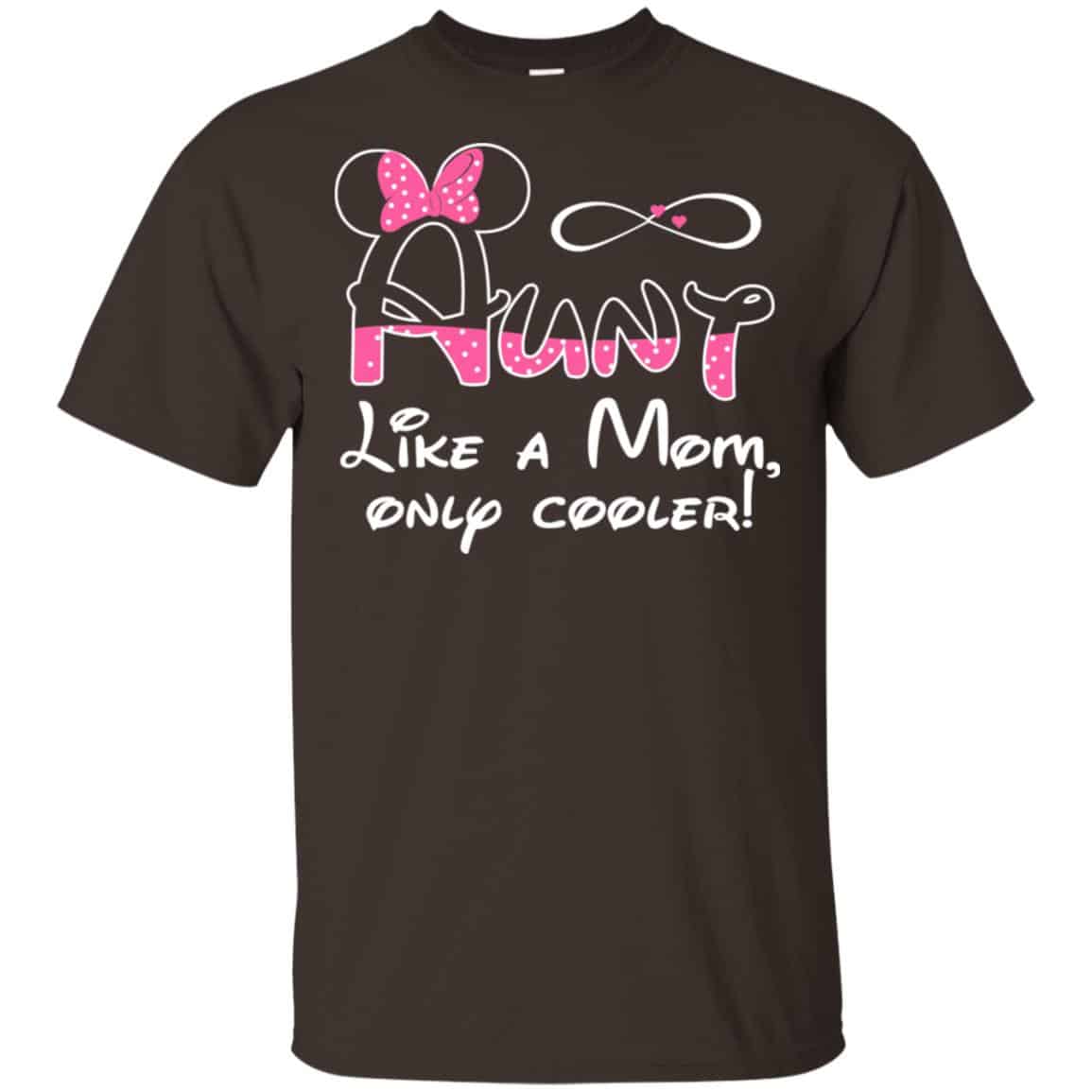 Aunt Like A Mom, Only Cooler Shirt, Hoodie, Tank