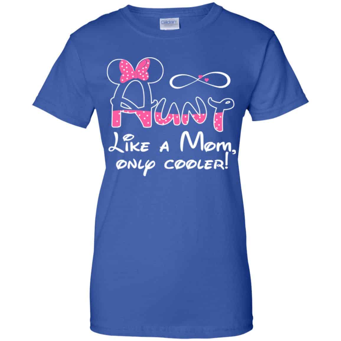 Aunt Like A Mom, Only Cooler Shirt, Hoodie, Tank