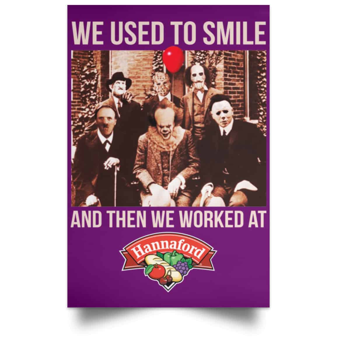 We Used To Smile And Then We Worked At Hannaford Posters