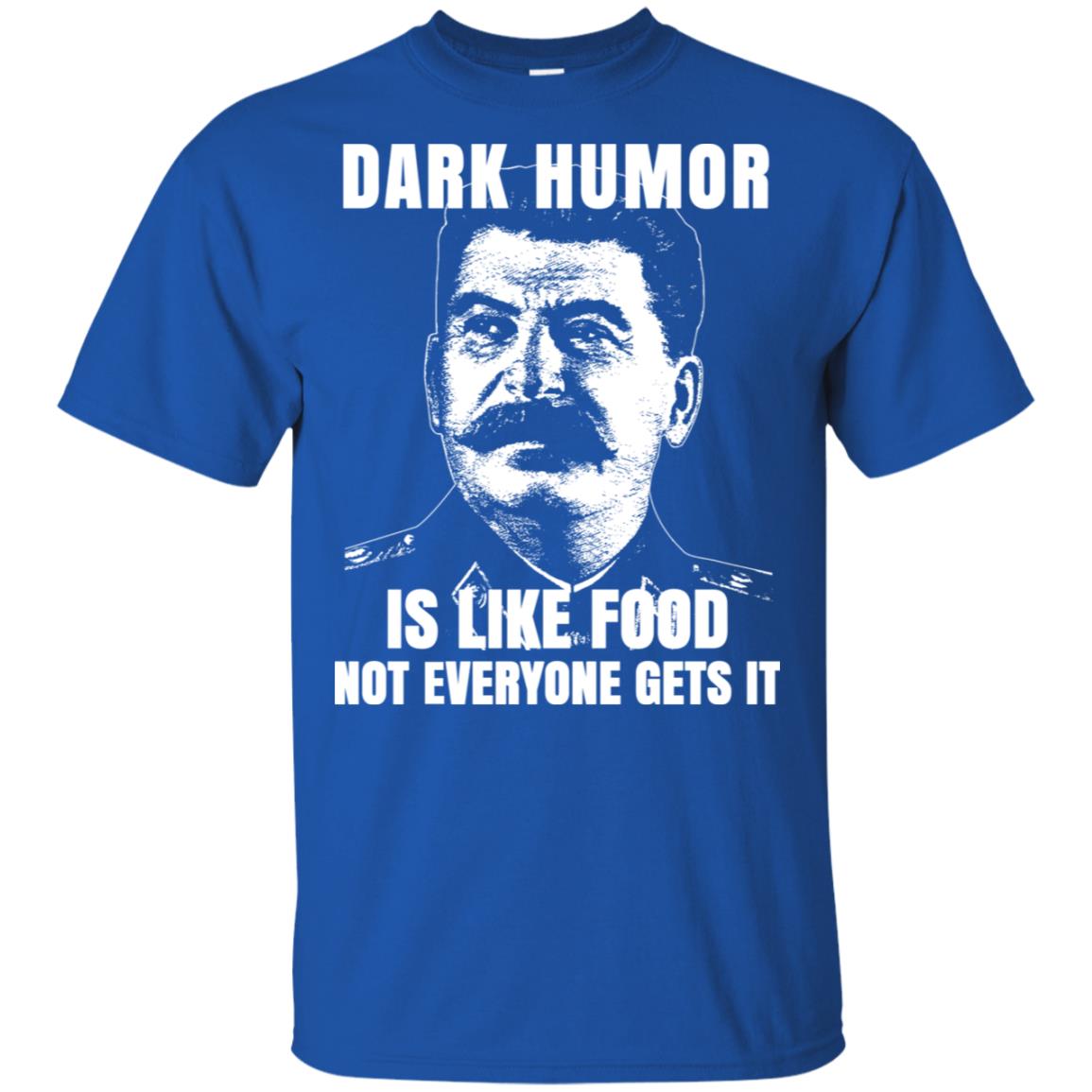 Dark Humor Is Like Food Not Everyone Gets It T-Shirts, Hoodie, Tank