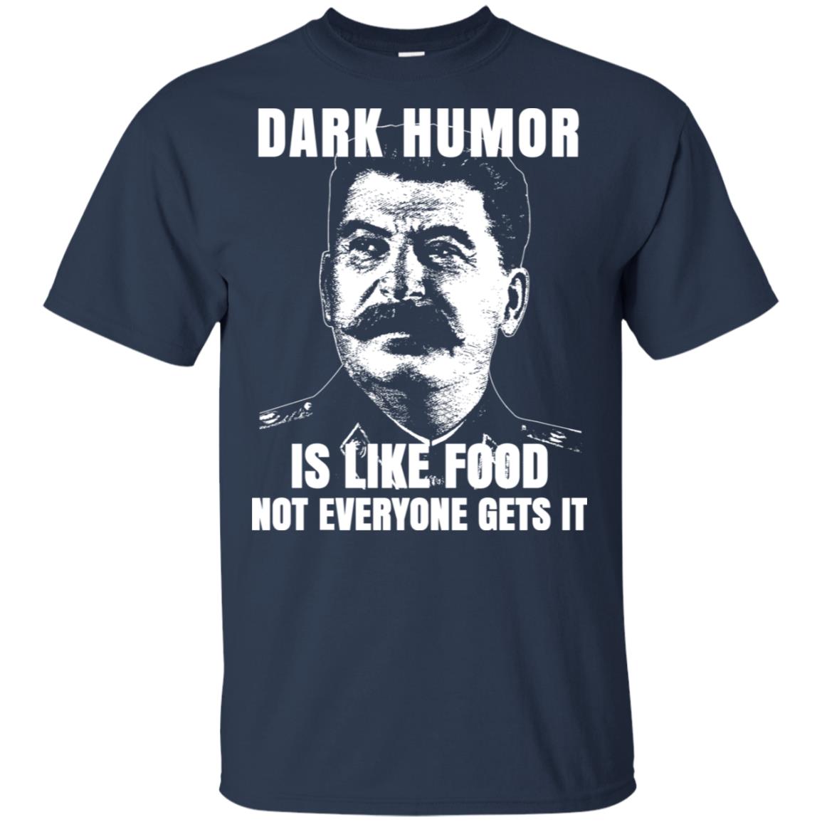 Dark Humor Is Like Food Not Everyone Gets It T-Shirts, Hoodie, Tank